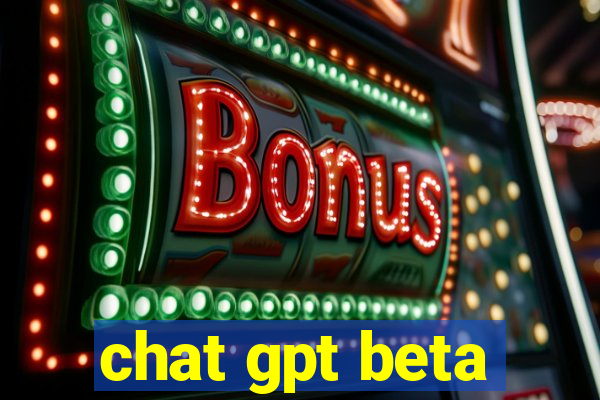 chat gpt beta